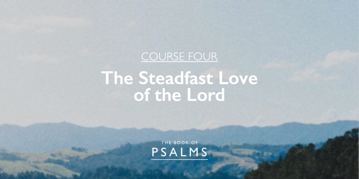 Psalms: The Steadfast Love of the Lord